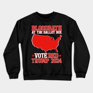 Trump Bloodbath At The Ballot Box 2024 Vote Red Crewneck Sweatshirt